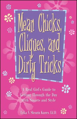 Mean Chicks, Cliques, and Dirty Tricks A Real Girl's Guide to Getting Through the Day with Smarts and Style  9781580629331 Front Cover