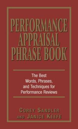 Performance Appraisal Phrase Book Effective Words, Phrases, and Techniques for Successful Evaluations  9781580629409 Front Cover