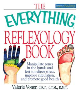 Reflexology Book Manipulate Zones in the Hands and Feet to Relieve Stress, Improve Circulation, and Promote Good Health  9781580629638 Front Cover
