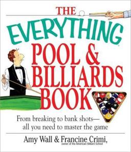 Everythingï¿½ Pool and Billiards Book From Breaking to Bank Shots--All You Need to Master the Game  9781580629683 Front Cover