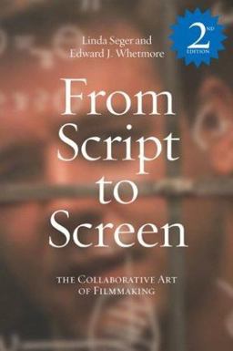 From Script to Screen 2 The Collaborative Art of Filmmaking 2nd 9781580650540 Front Cover