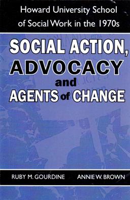 Social Action, Advocacy and Agents of Change: Howard University School of Social Work in The 1970s  9781580730556 Front Cover