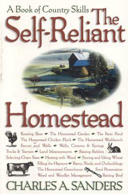 Self-Reliant Homestead A Guide for Country Living  9781580801140 Front Cover