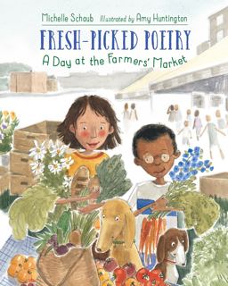 Fresh-Picked Poetry A Day at the Farmers' Market  9781580895477 Front Cover