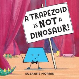 Trapezoid Is Not a Dinosaur!  9781580895804 Front Cover