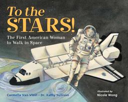 To the Stars! The First American Woman to Walk in Space  9781580896443 Front Cover