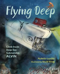 Flying Deep Climb Inside Deep-Sea Submersible Alvin  9781580898119 Front Cover