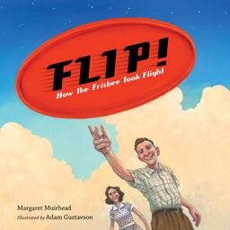 Flip! How the Frisbee Took Flight:  9781580898805 Front Cover