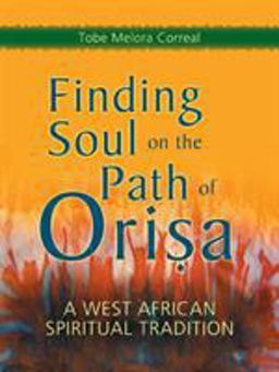 Finding Soul on the Path of Orisa A West African Spiritual Tradition  9781580911498 Front Cover