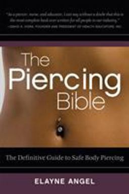 Piercing Bible The Definitive Guide to Safe Body Piercing  9781580911931 Front Cover