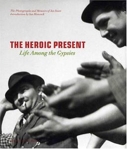 Heroic Present : Life among the Gypsies  9781580931373 Front Cover