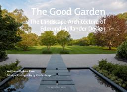 Good Garden The Landscape Architecture of Edmund Hollander Design  9781580934152 Front Cover