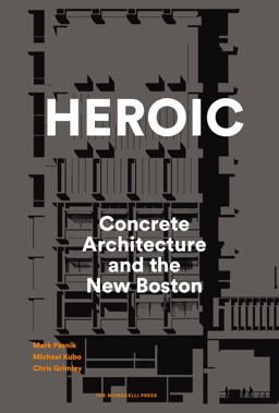 Heroic Concrete Architecture and the New Boston  9781580934244 Front Cover