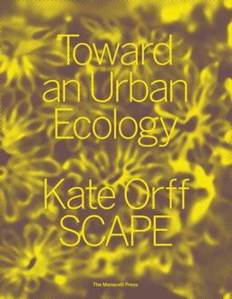 Toward an Urban Ecology SCAPE / Landscape Architecture  9781580934367 Front Cover
