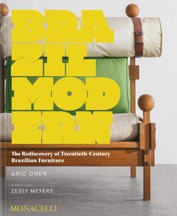 Brazil Modern The Rediscovery of Twentieth-Century Brazilian Furniture  9781580934442 Front Cover