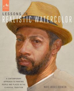 Lessons in Realistic Watercolor A Contemporary Approach to Painting People and Places in the Classical Tradition  9781580934459 Front Cover