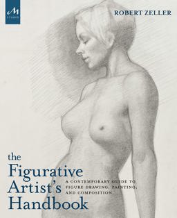 Figurative Artist's Handbook A Contemporary Guide to Figure Drawing, Painting, and Composition  9781580934527 Front Cover