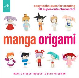 Manga Origami Easy Techniques for Creating 20 Super-Cute Characters  9781580934602 Front Cover