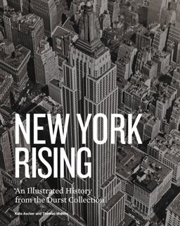 New York Rising An Illustrated History from the Durst Collection  9781580934619 Front Cover