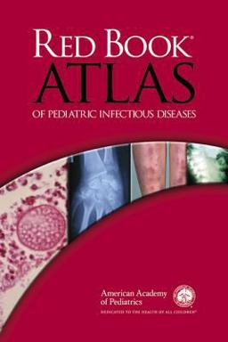 Red Book Atlas of Pediatric Infectious Diseases Red Book Atlas of Pediatric Infectious Diseases
