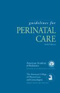 Guidelines for Perinatal Care Guidelines for Perinatal Care