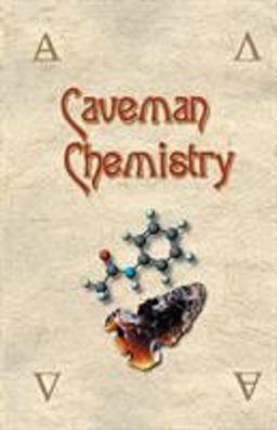 Caveman Chemistry 28 Projects, from the Creation of Fire to the Production of Plastics  9781581125665 Front Cover