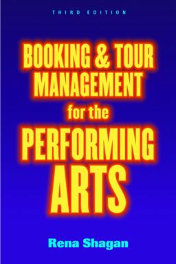 Booking and Tour Management for the Performing Arts 3rd 9781581150957 Front Cover