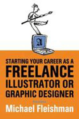 Starting Your Career As a Freelance Illustrator or Graphic Designer 2nd 9781581151992 Front Cover