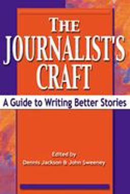 Journalist's Craft A Guide to Writing Better Stories  9781581152227 Front Cover