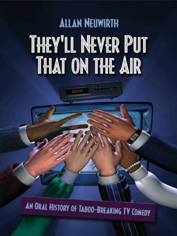 They'll Never Put That on the Air The New Age of TV Comedy  9781581154177 Front Cover