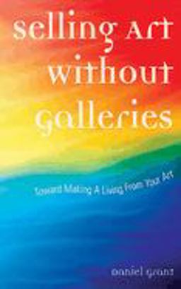 Selling Art Without Galleries Toward Making a Living from Your Art  9781581154603 Front Cover