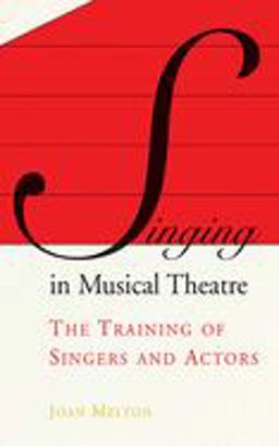 Singing in Musical Theatre The Training of Singers and Actors  9781581154825 Front Cover