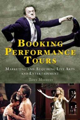 Booking Performance Tours Marketing and Acquiring Live Arts and Entertainment  9781581155006 Front Cover