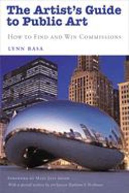Artist's Guide to Public Art How to Find and Win Commissions  9781581155013 Front Cover