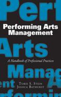 Performing Arts Management A Handbook of Professional Practices  9781581156508 Front Cover