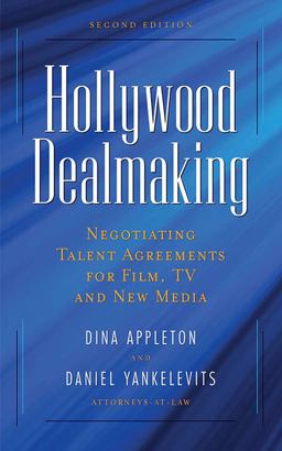 Hollywood Dealmaking Negotiating Talent Agreements for Film, TV and New Media 2nd 9781581156713 Front Cover