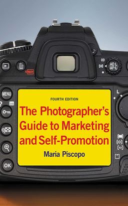 Photographer's Guide to Marketing and Self-Promotion 4th 9781581157147 Front Cover