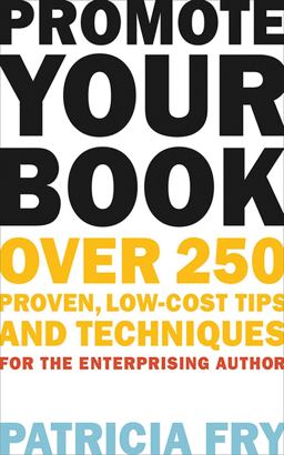 Promote Your Book Over 250 Proven, Low-Cost Tips and Techniques for the Enterprising Author  9781581158571 Front Cover