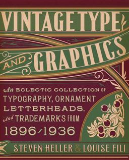Vintage Type and Graphics An Eclectic Collection of Typography, Ornament, Letterheads, and Trademarks from 1896 To 1936  9781581158922 Front Cover