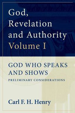 God, Revelation and Authority God Who Speaks and Shows (Vol. 1)  9781581340419 Front Cover