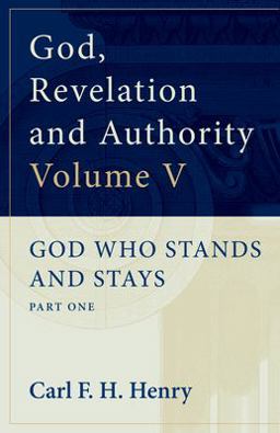 God, Revelation and Authority God Who Stands and Stays (Vol. 5)  9781581340457 Front Cover