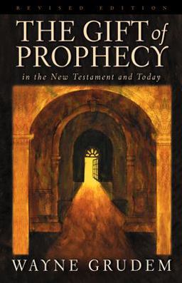 Gift of Prophecy in the New Testament and Today (Revised Edition)  9781581342437 Front Cover