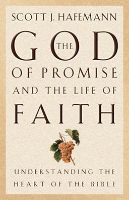 God of Promise and the Life of Faith Understanding the Heart of the Bible  9781581342611 Front Cover