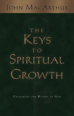 Keys to Spiritual Growth Unlocking the Riches of God  9781581342697 Front Cover
