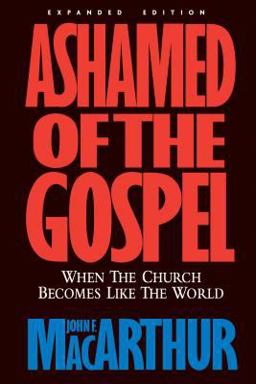 Ashamed of the Gospel When the Church Becomes Like the World  9781581342888 Front Cover