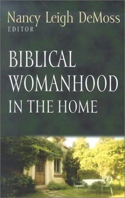 Biblical Womanhood in the Home  9781581343601 Front Cover