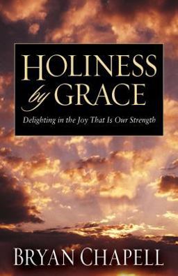 Holiness by Grace Delighting in the Joy That Is Our Strength  9781581344653 Front Cover