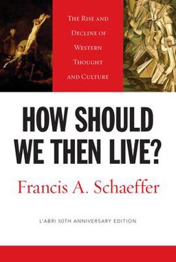 How Should We Then Live? The Rise and Decline of Western Thought and Culture 50th 9781581345360 Front Cover