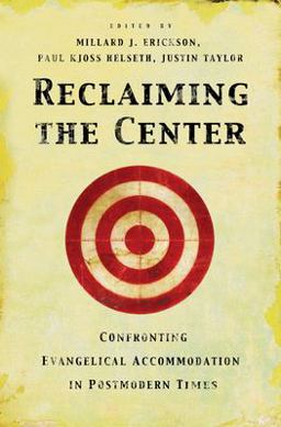Reclaiming the Center Confronting Evangelical Accommodation in Postmodern Times  9781581345681 Front Cover