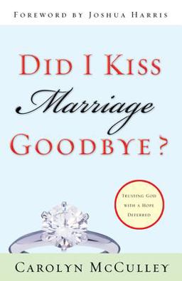Did I Kiss Marriage Goodbye? Trusting God with a Hope Deferred  9781581345797 Front Cover